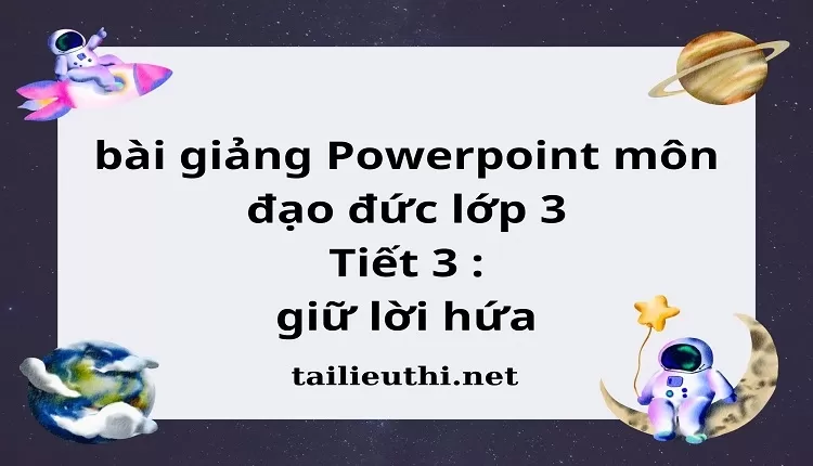 Tiết 3 : giữ lời hứa