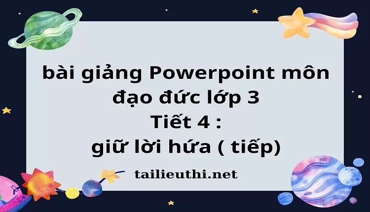 Tiết 4 : giữ lời hứa ( tiếp)