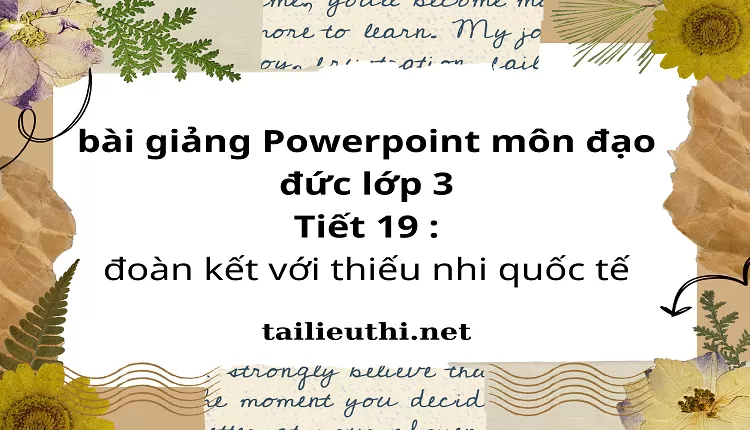 Tiết 19 : đoàn kết với thiếu nhi quốc tế