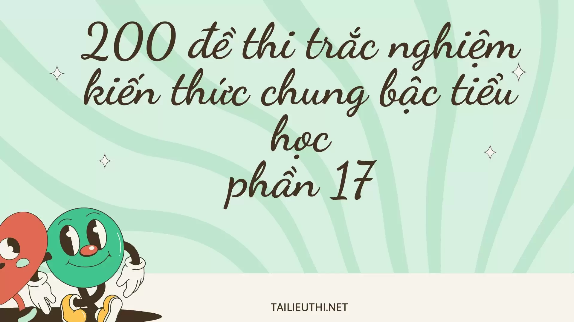 200 đề thi trắc nghiệm kiến thức chung bậc tiểu học phần 17