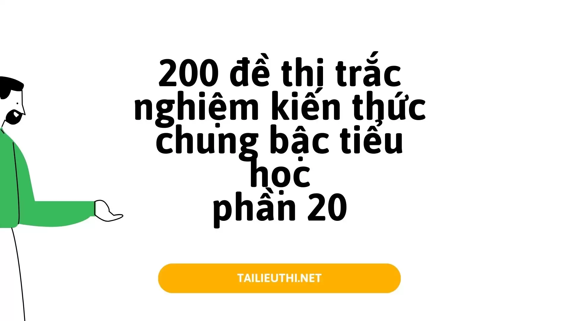 200 đề thi trắc nghiệm kiến thức chung bậc tiểu học phần 20