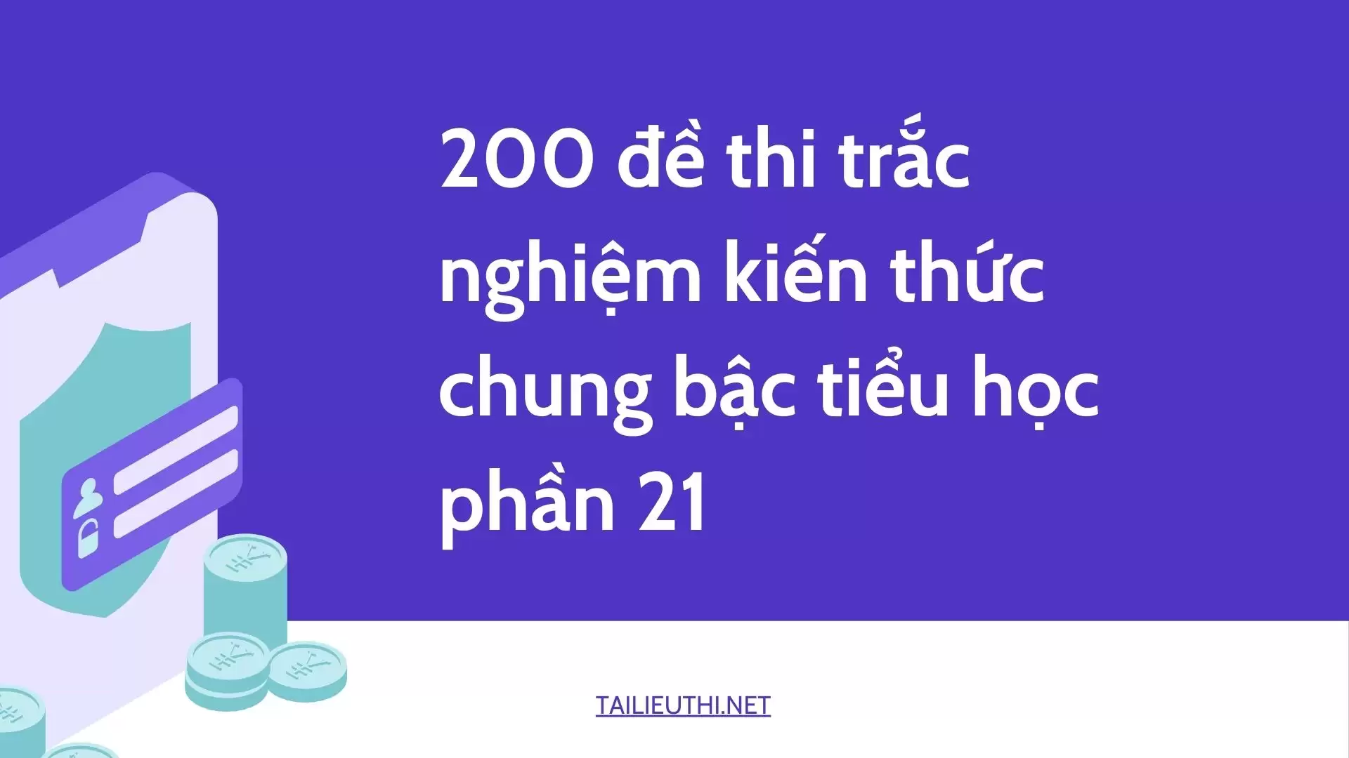 200 đề thi trắc nghiệm kiến thức chung bậc tiểu học phần 21