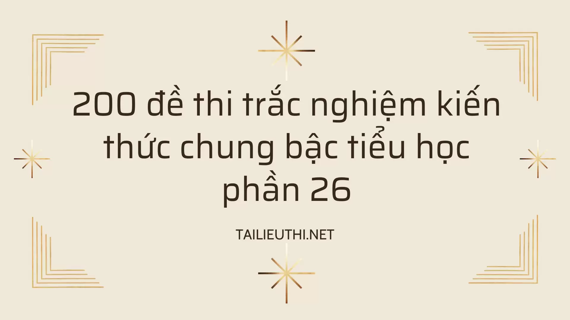 200 đề thi trắc nghiệm kiến thức chung bậc tiểu học phần 26