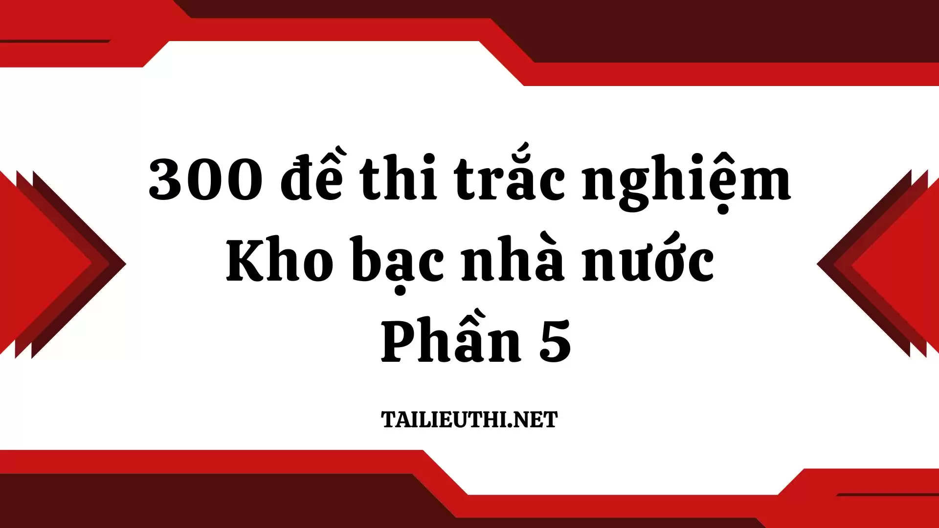 300 đề thi trắc nghiệm Kho bạc nhà nước Phần 5