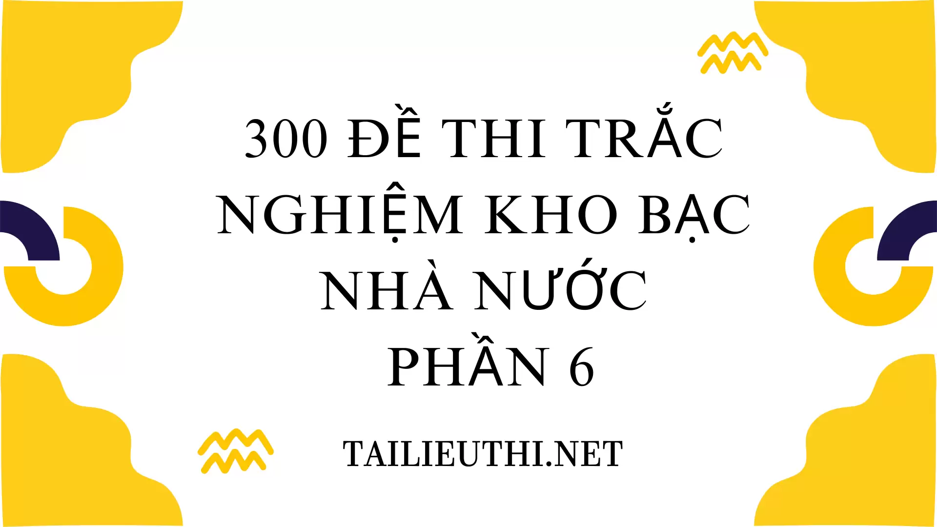 300 đề thi trắc nghiệm Kho bạc nhà nước Phần 6