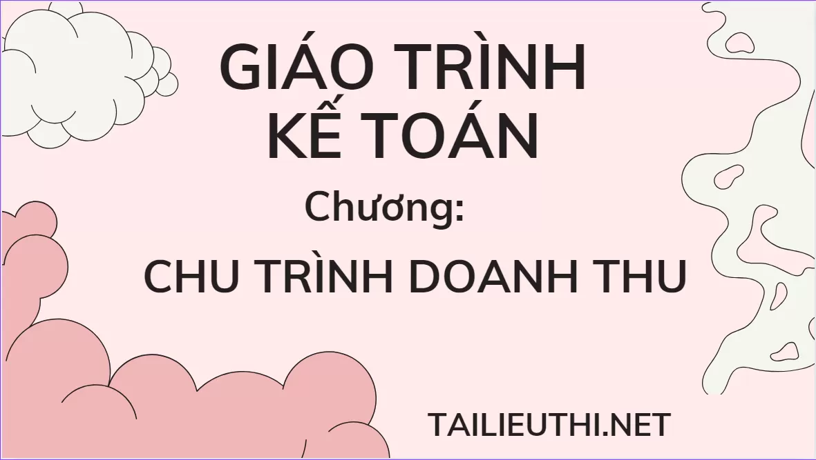 Giáo trình Kế Toán : Chu Kỳ Doanh Thu