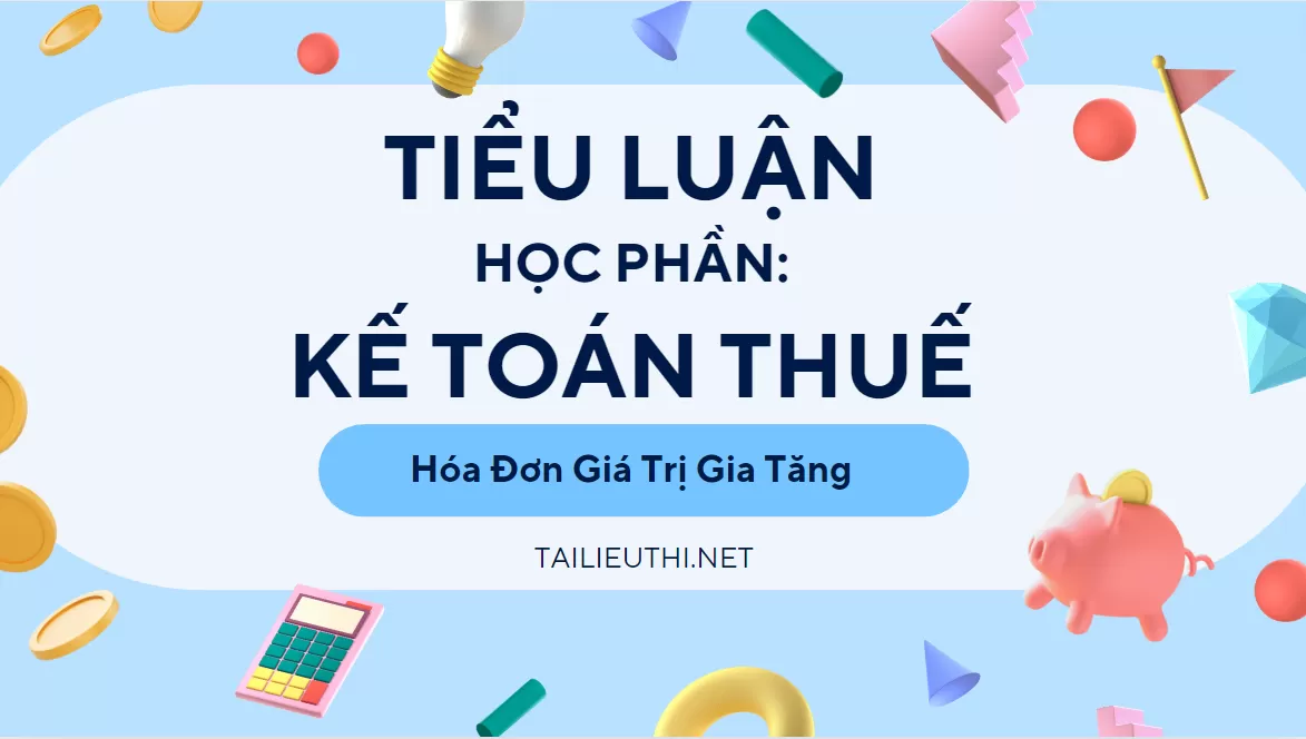 Kế Toán Thuế - Hóa Đơn Giá Trị Gia Tăng