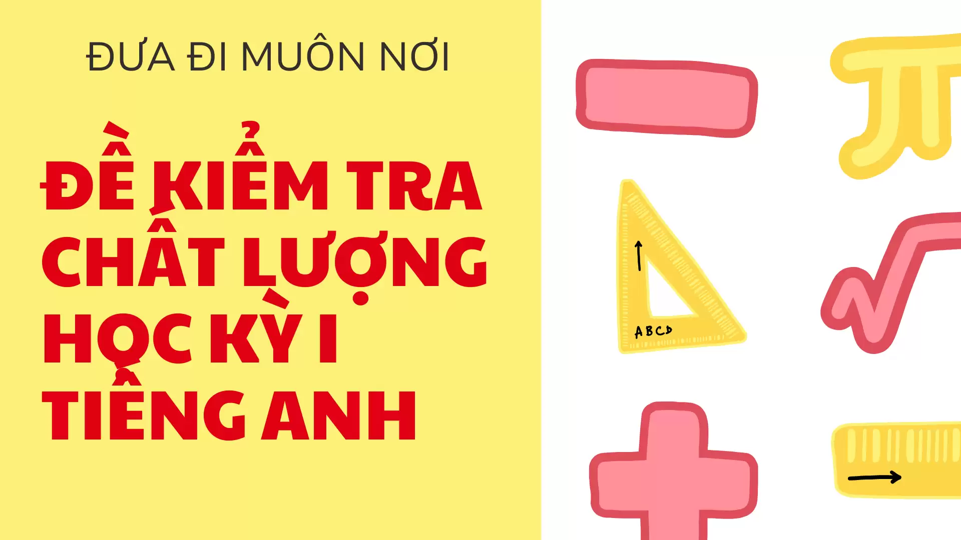 ĐỀ  KIỂM TRA CHẤT LƯỢNG HỌC KỲ I Tiếng Anh