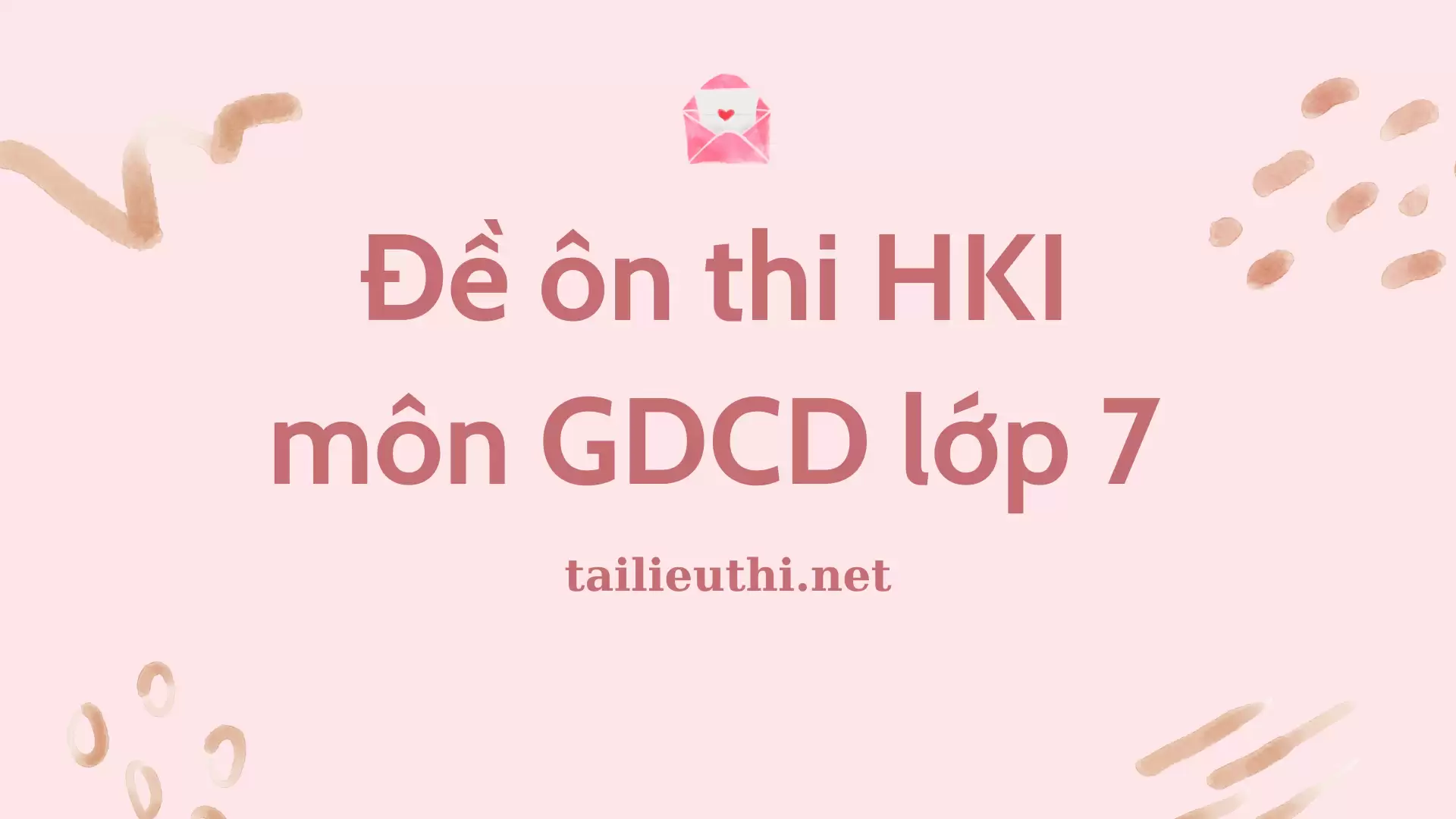 Đề ôn thi Học kì 1 môn Giáo dục công dân lớp 7 (có đáp án)