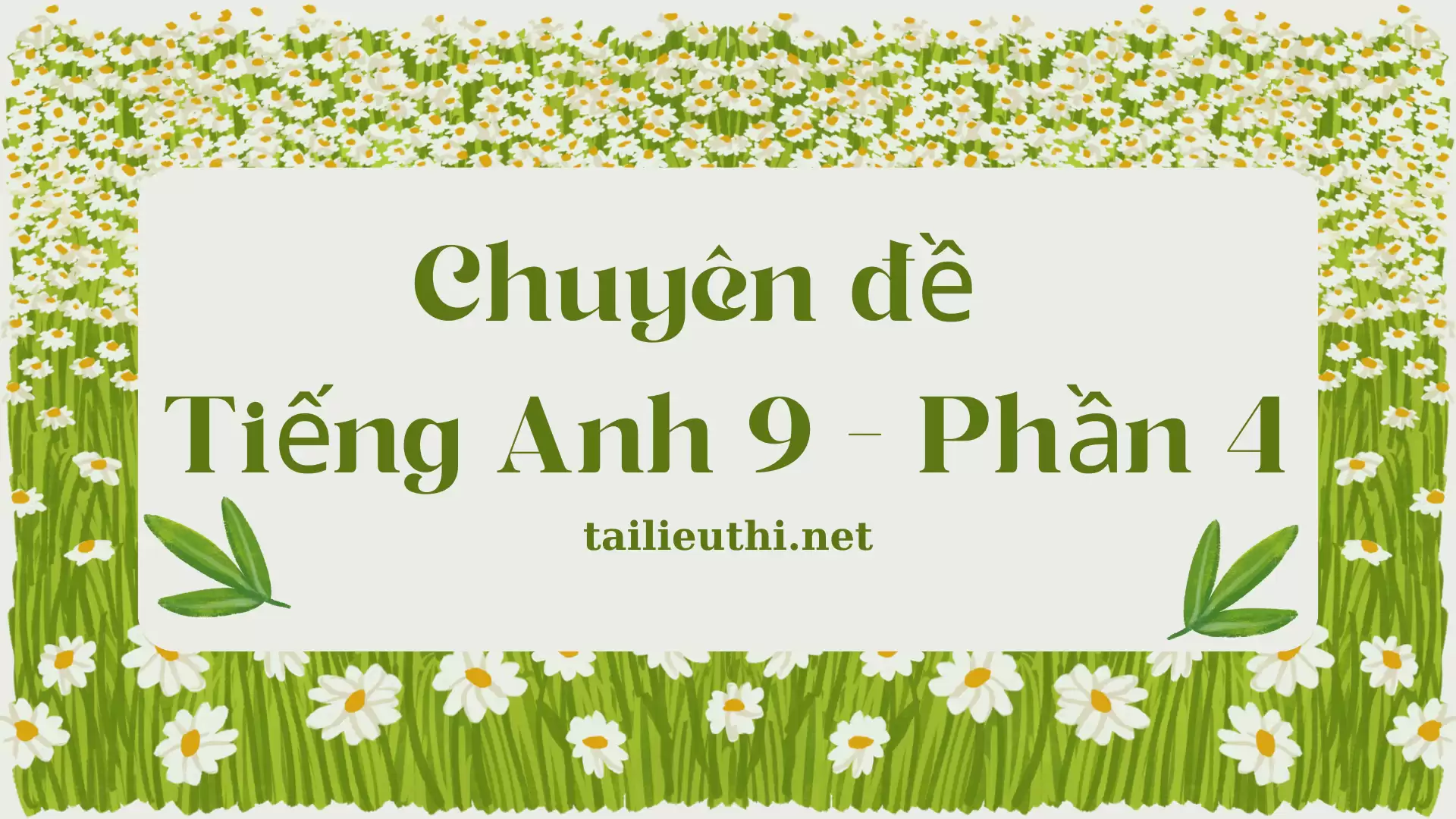 Chuyên đề Tiếng Anh 9 - Phần 4 (có đáp án)