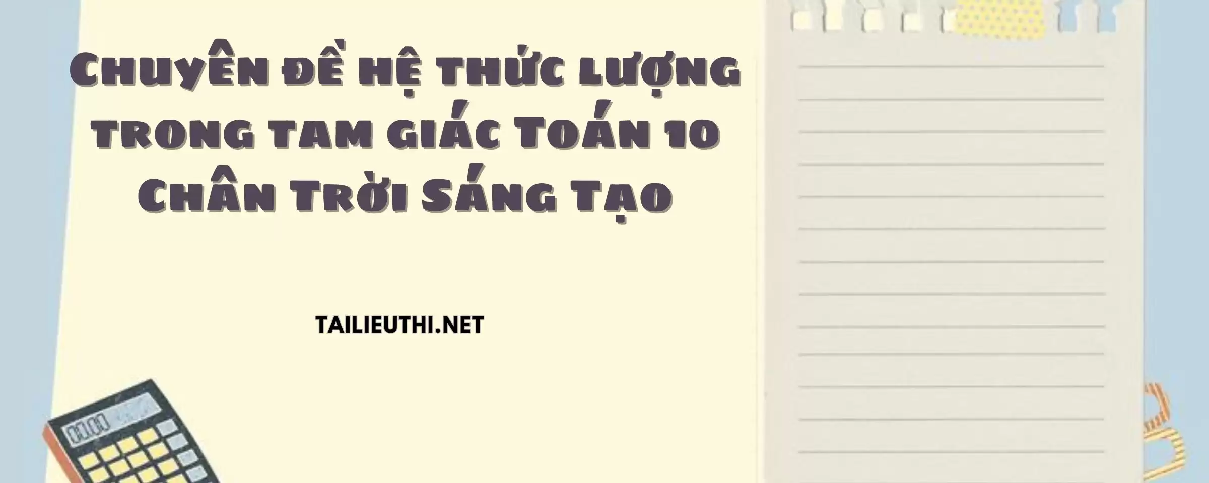 Chuyên đề hệ thức lượng trong tam giác Toán 10 Chân Trời Sáng Tạo