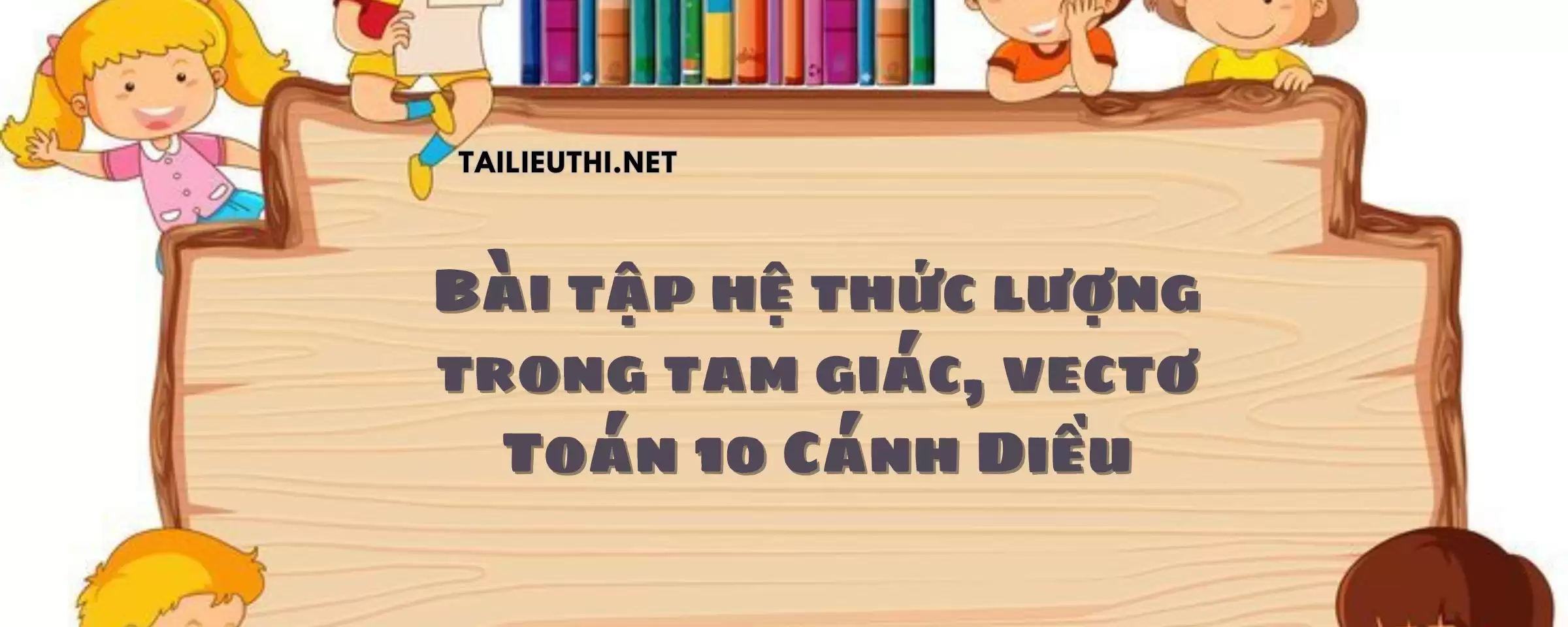 Bài tập hệ thức lượng trong tam giác, vectơ Toán 10 Cánh Diều