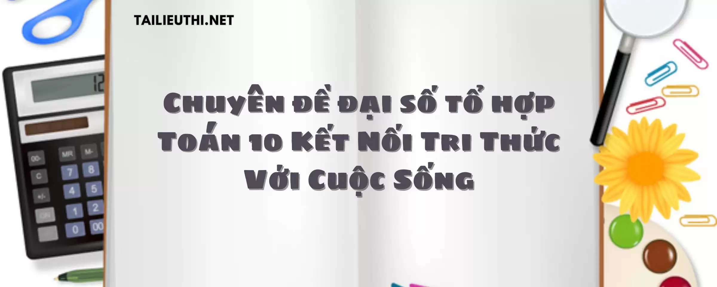 Chuyên đề đại số tổ hợp Toán 10 Kết Nối Tri Thức Với Cuộc Sống