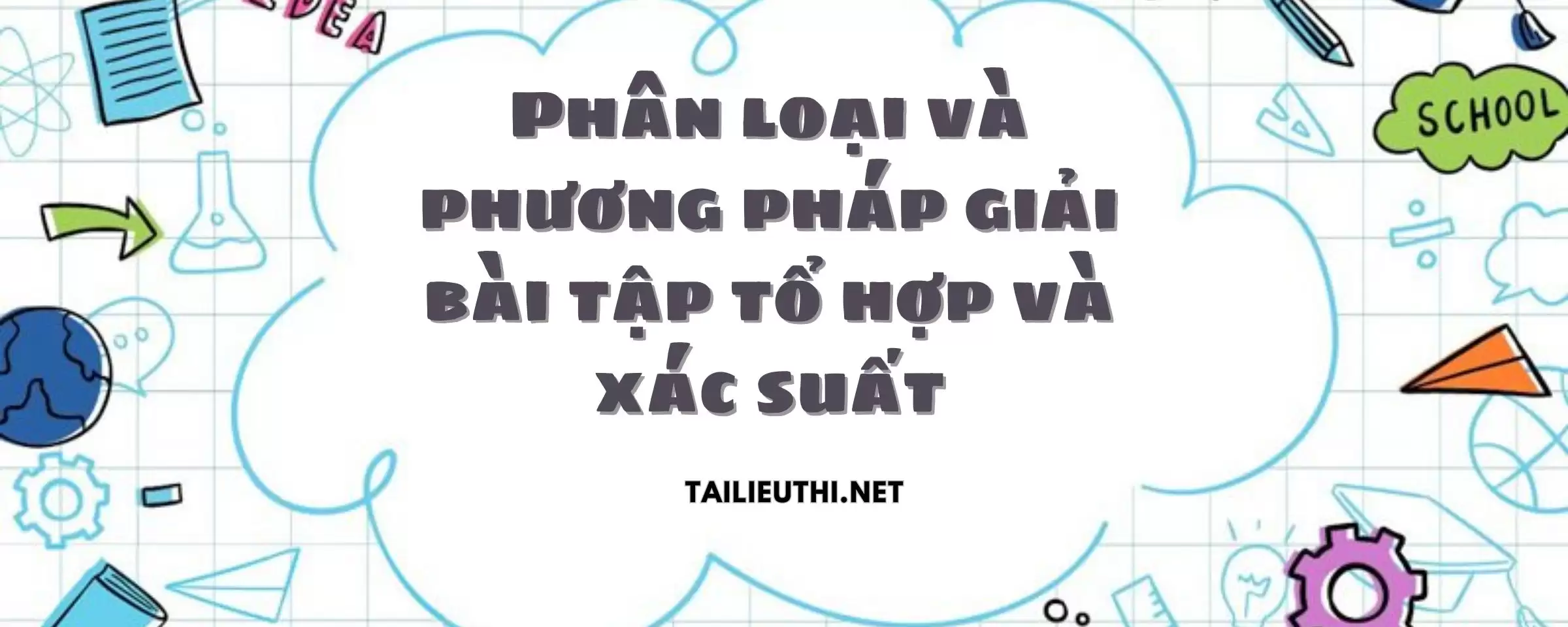 Phân loại và phương pháp giải bài tập tổ hợp và xác suất