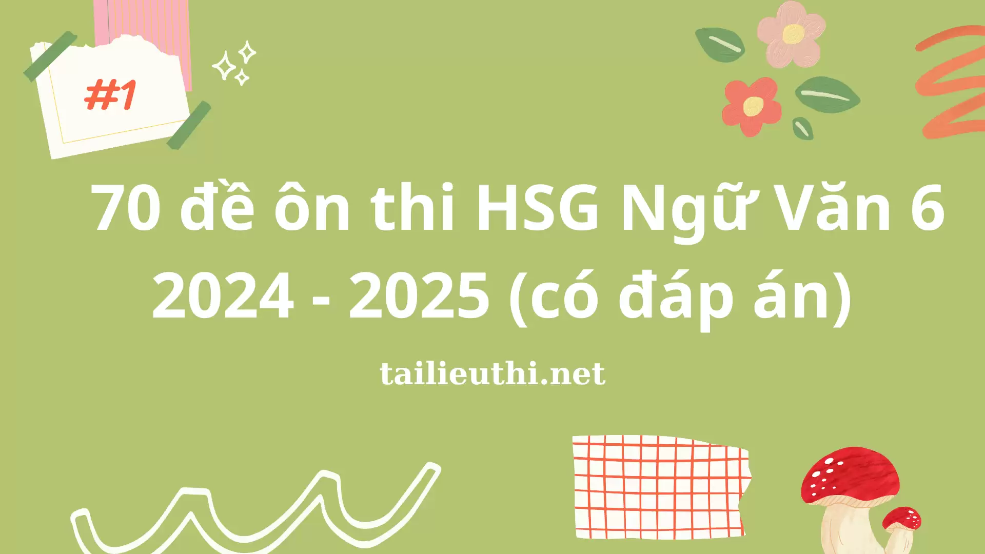 Bộ 70 đề ôn thi HSG Ngữ Văn 6 (có đáp án)