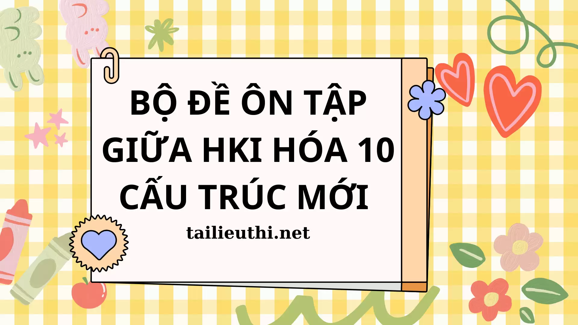 BỘ ĐỀ ÔN TẬP GIỮA HKI HÓA 10 - CẤU TRÚC MỚI