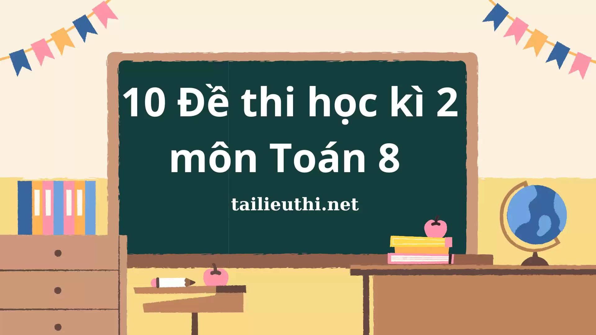 Bộ 10 đề thi học kì 2 môn Toán 8