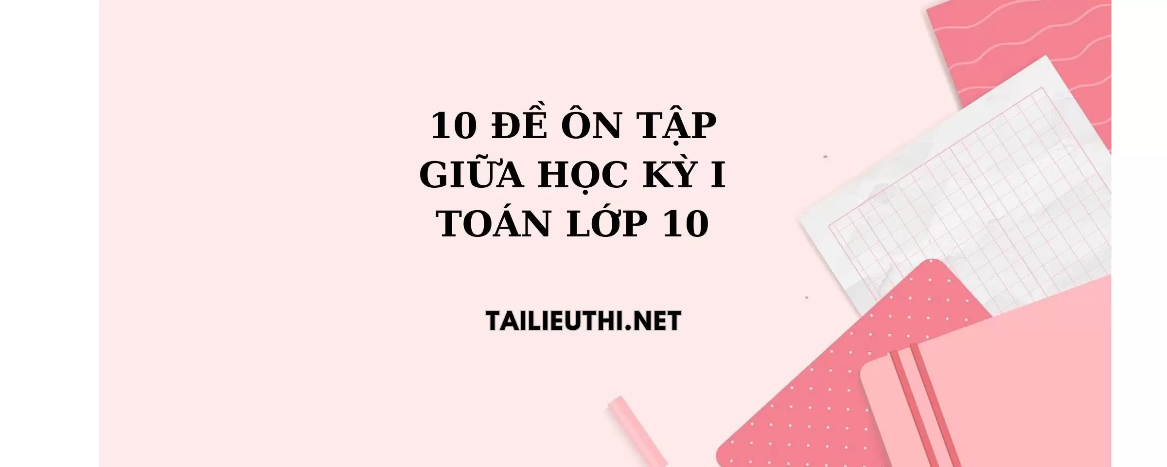 10 đề thi giữa HK1 Toán lớp 10 KNTT