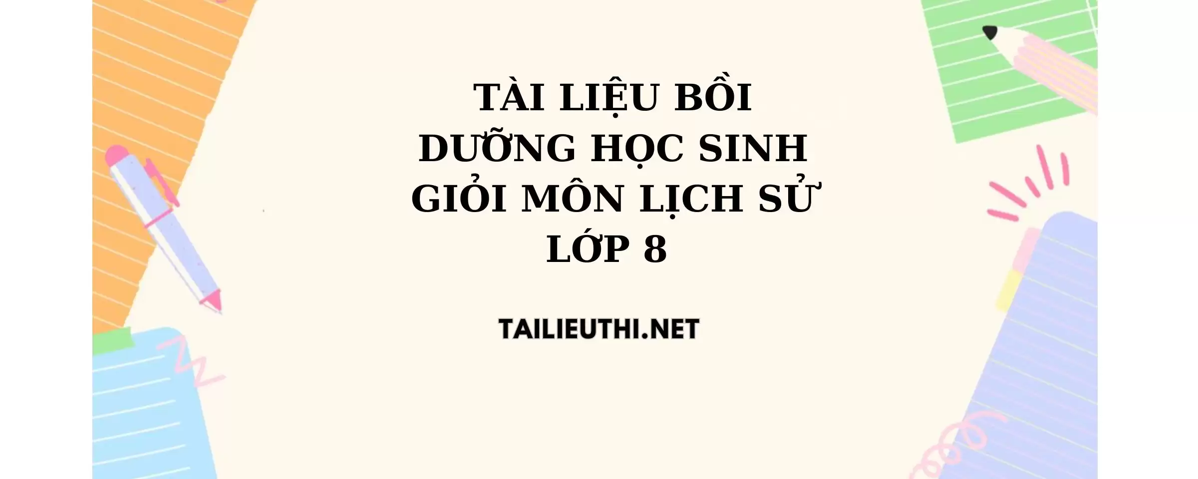 Tài liệu bồi dưỡng học sinh giỏi lịch sử lớp 8