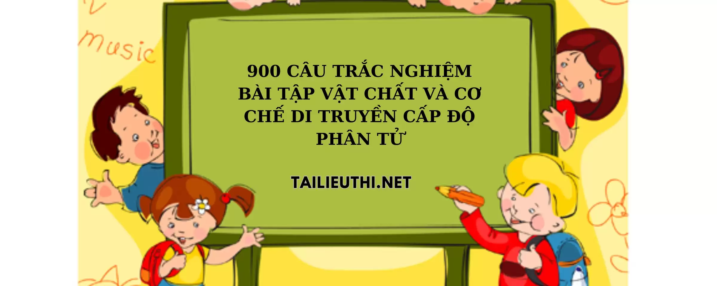 900 câu trắc nghiệm về vật chất và cơ chế di truyền độ phân tử mới nhất