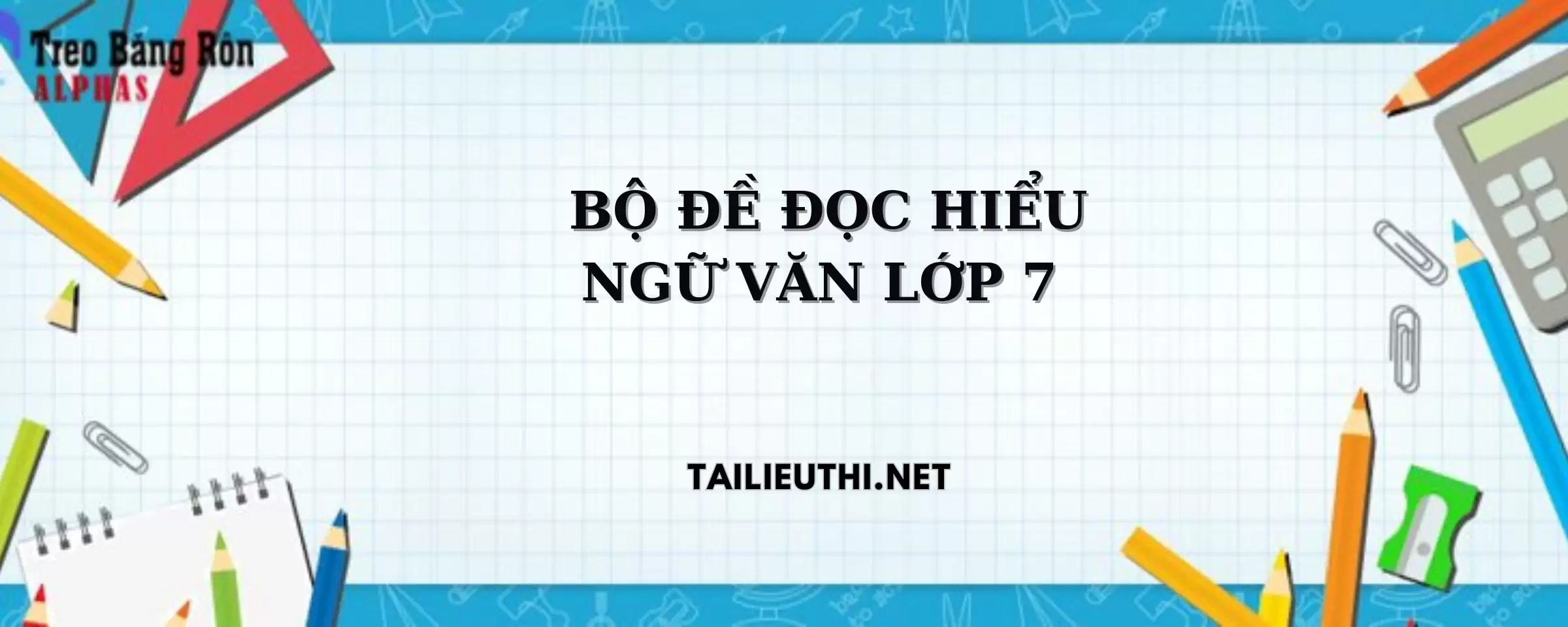 Bộ đề đọc hiểu ngữ văn lớp 7.