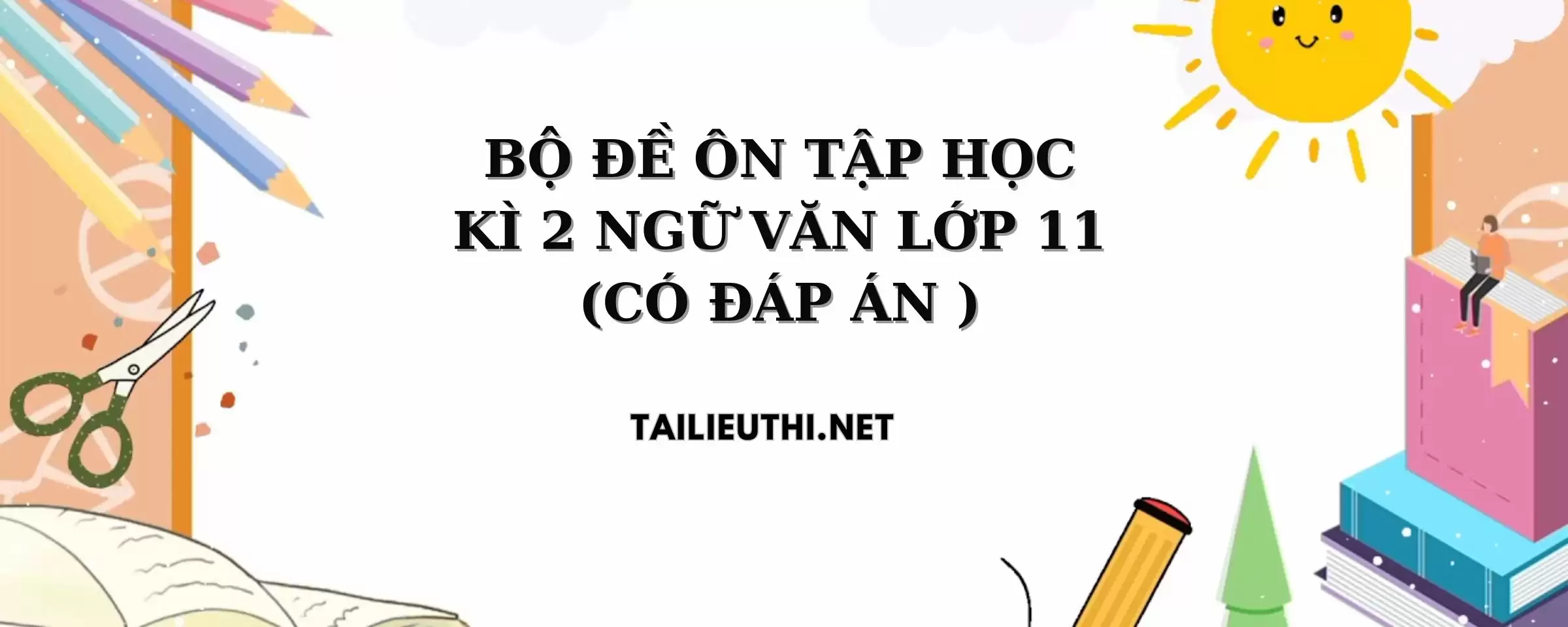 Bộ đề ôn thi HK2 Ngữ Văn lớp 11 2023-2024