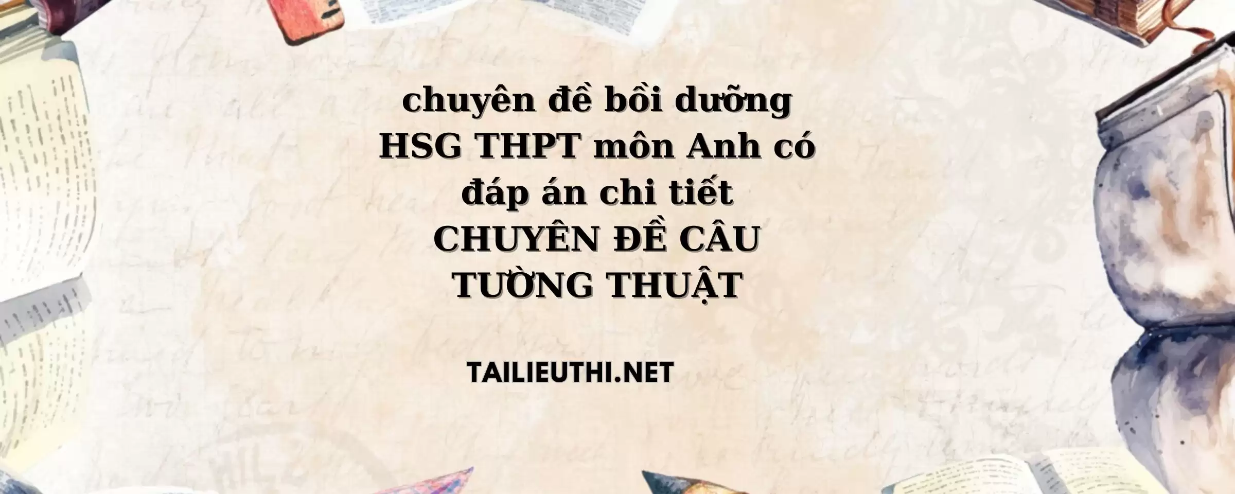 chuyên đề bồi dưỡng HSG THPT có đáp án chi tiết CÂU TƯỜNG THUẬT