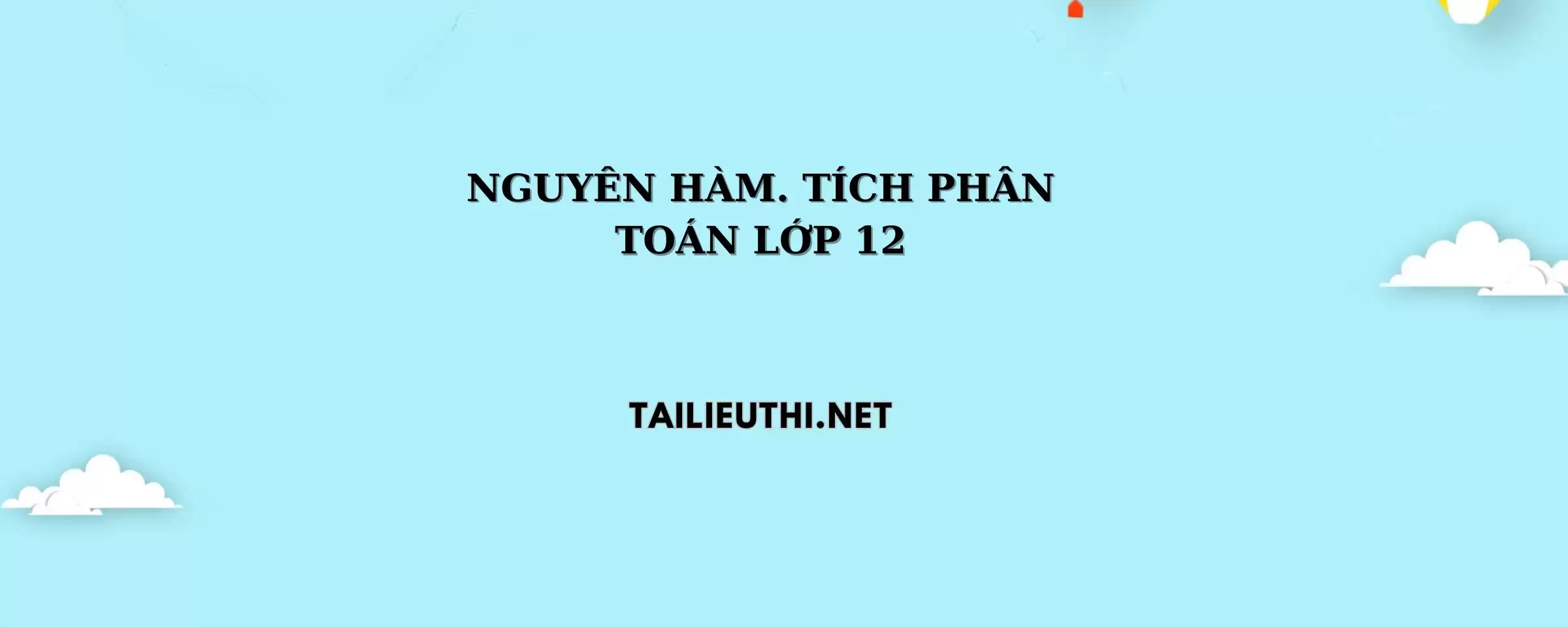 Nguyên hàm và tích phân toán lớp 12