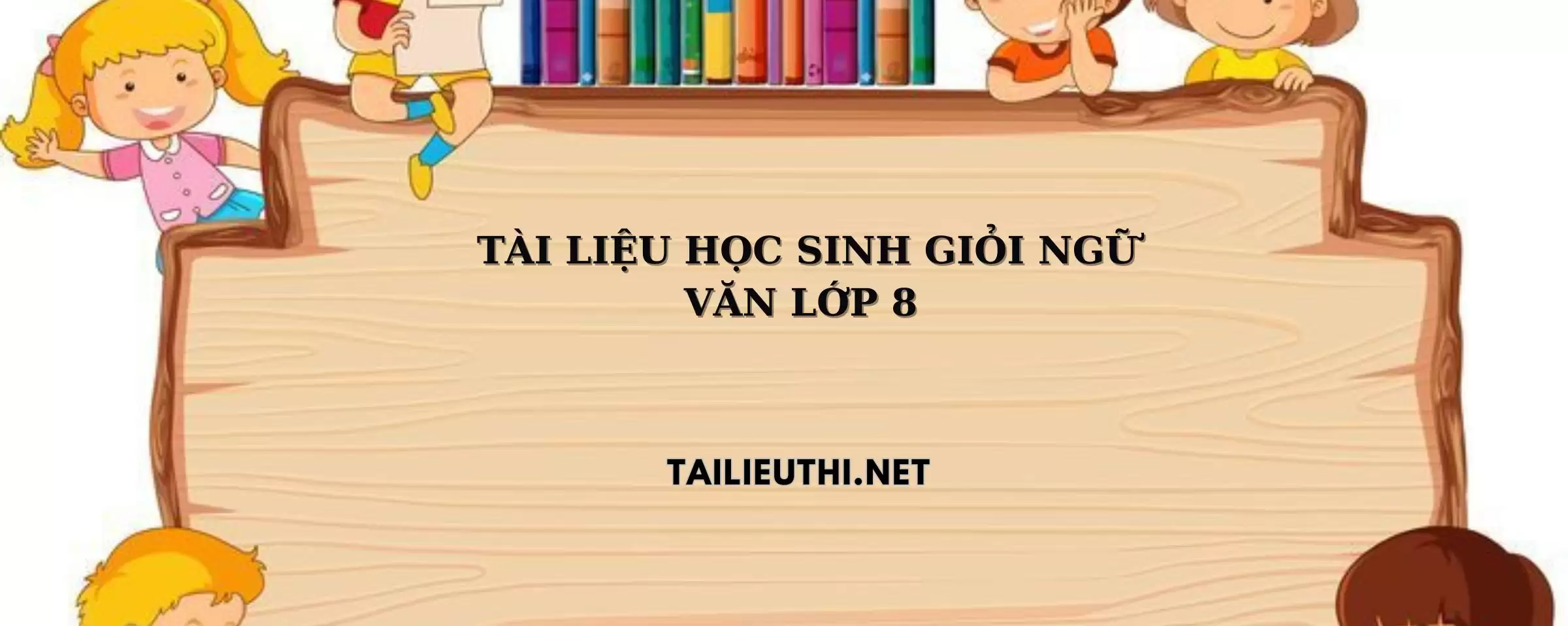 Tài liệu bồi dưỡng học sinh giỏi ngữ văn lớp 8