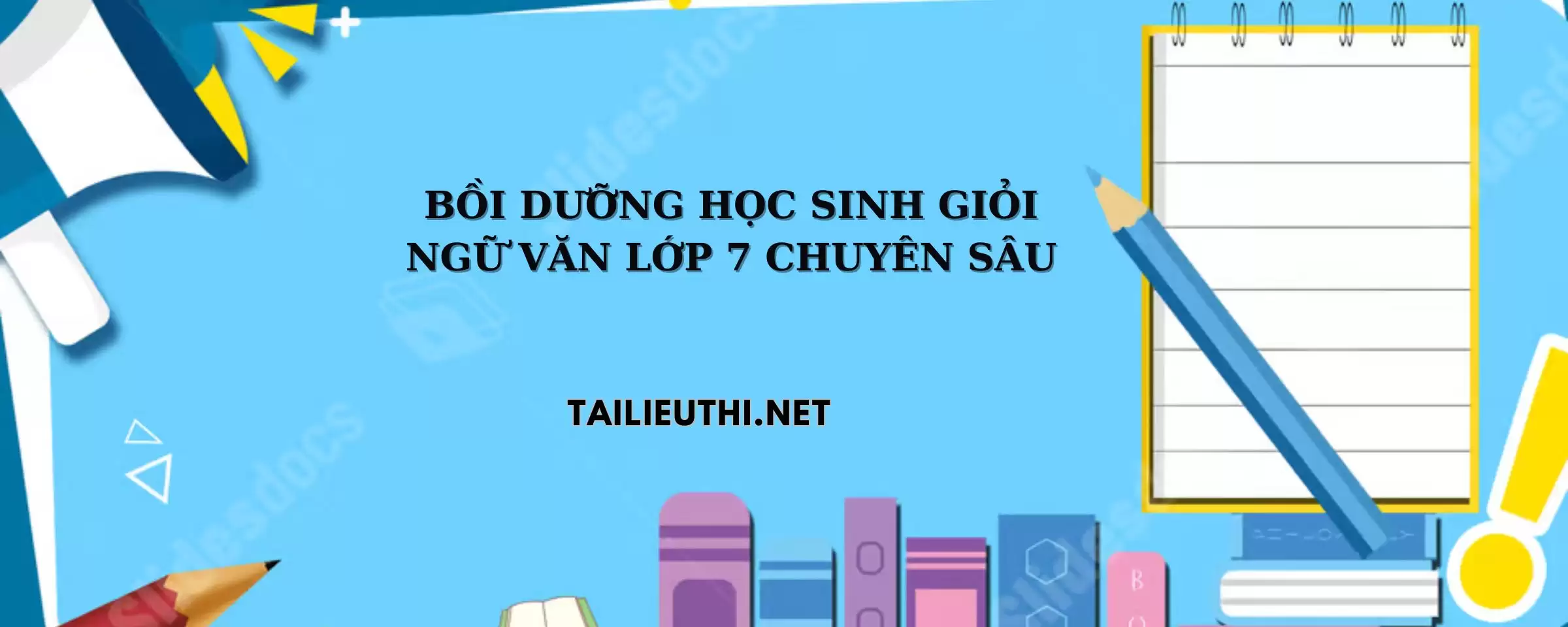 Bồi dưỡng học sinh giỏi lớp 7 chuyên sâu