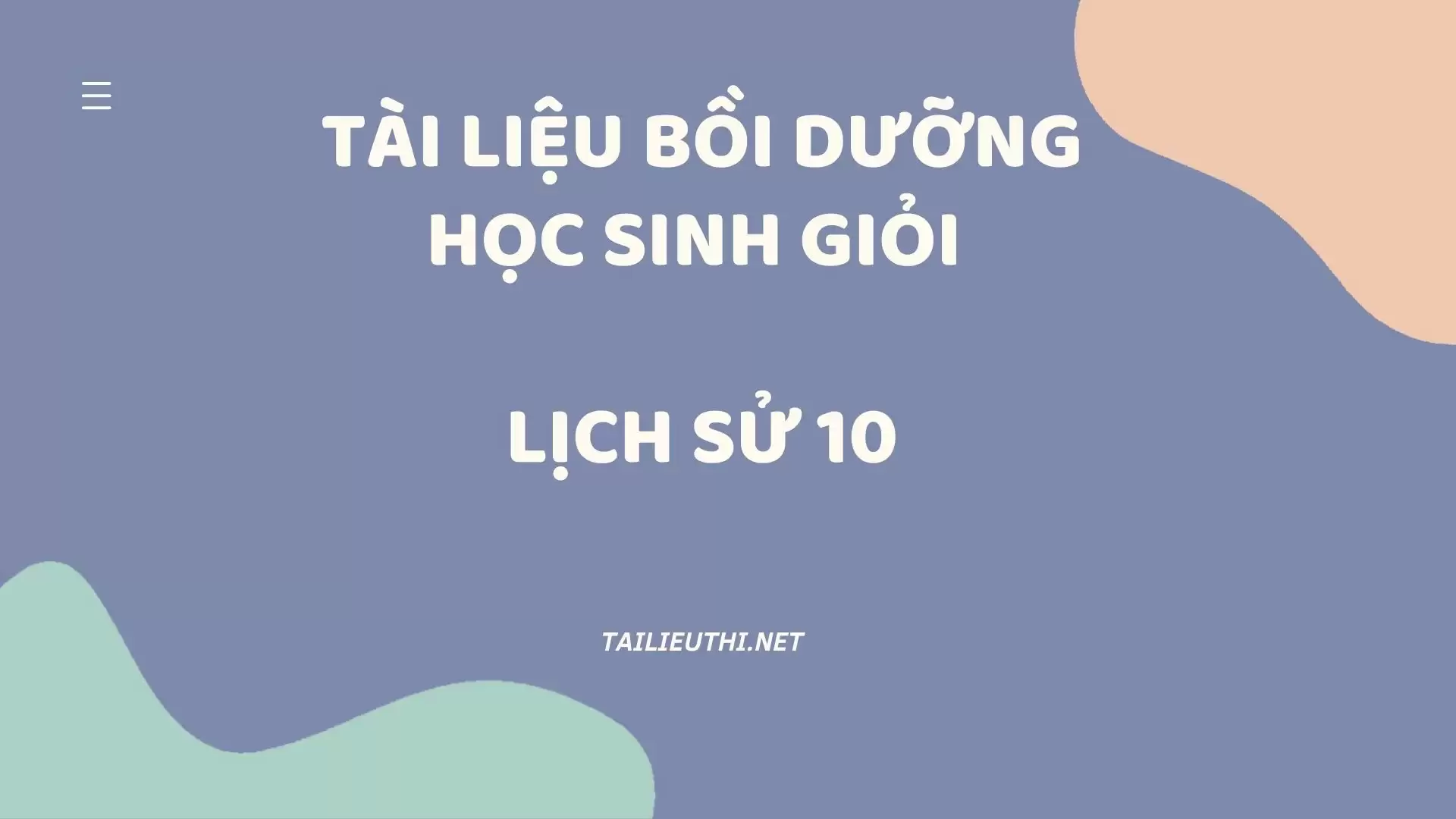 TÀI LIỆU BỒI DƯỠNG HỌC SINH GIỎI LỊCH SỬ 10