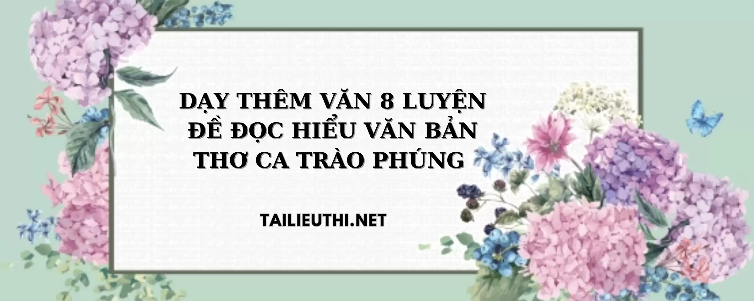 LUYỆN ĐỀ ĐỌC HIỂU VĂN BẢN THƠ CA TRÀO PHÚNG