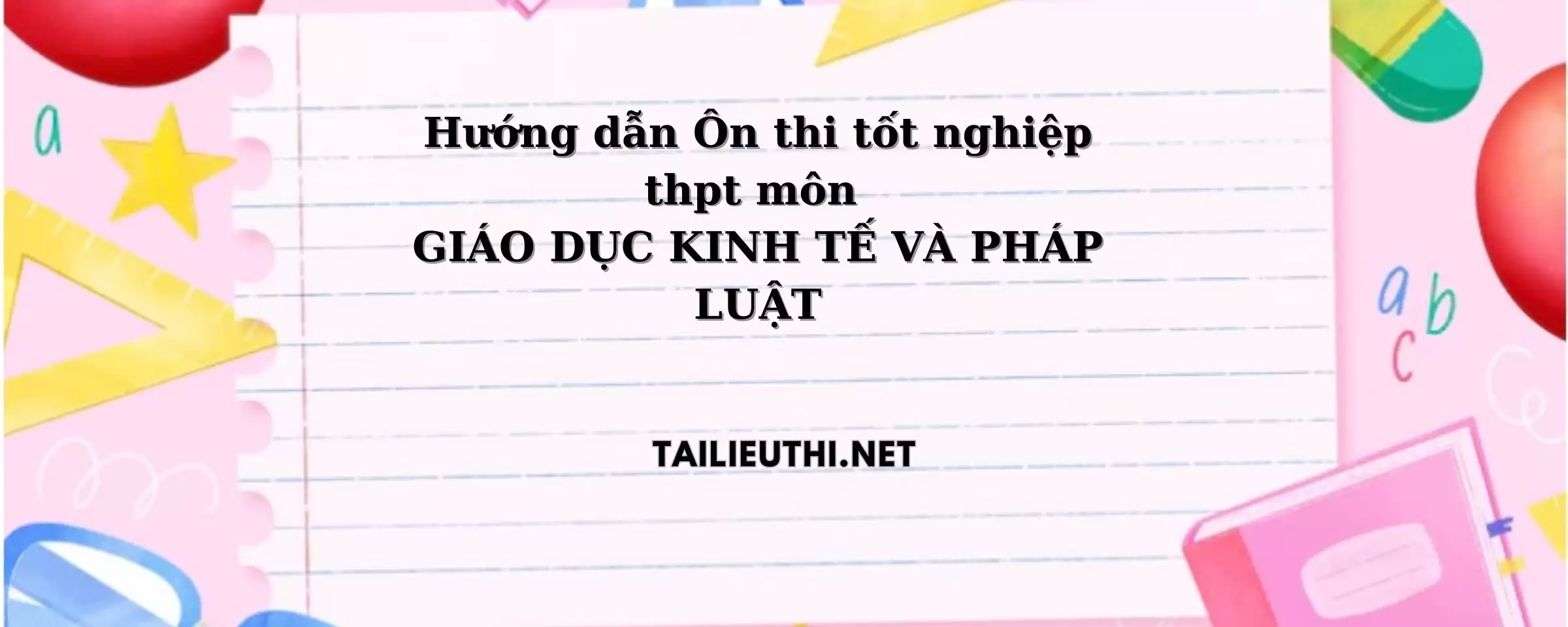 Hướng dẫn Ôn thi tốt nghiệp THPT môn GDKT-PL