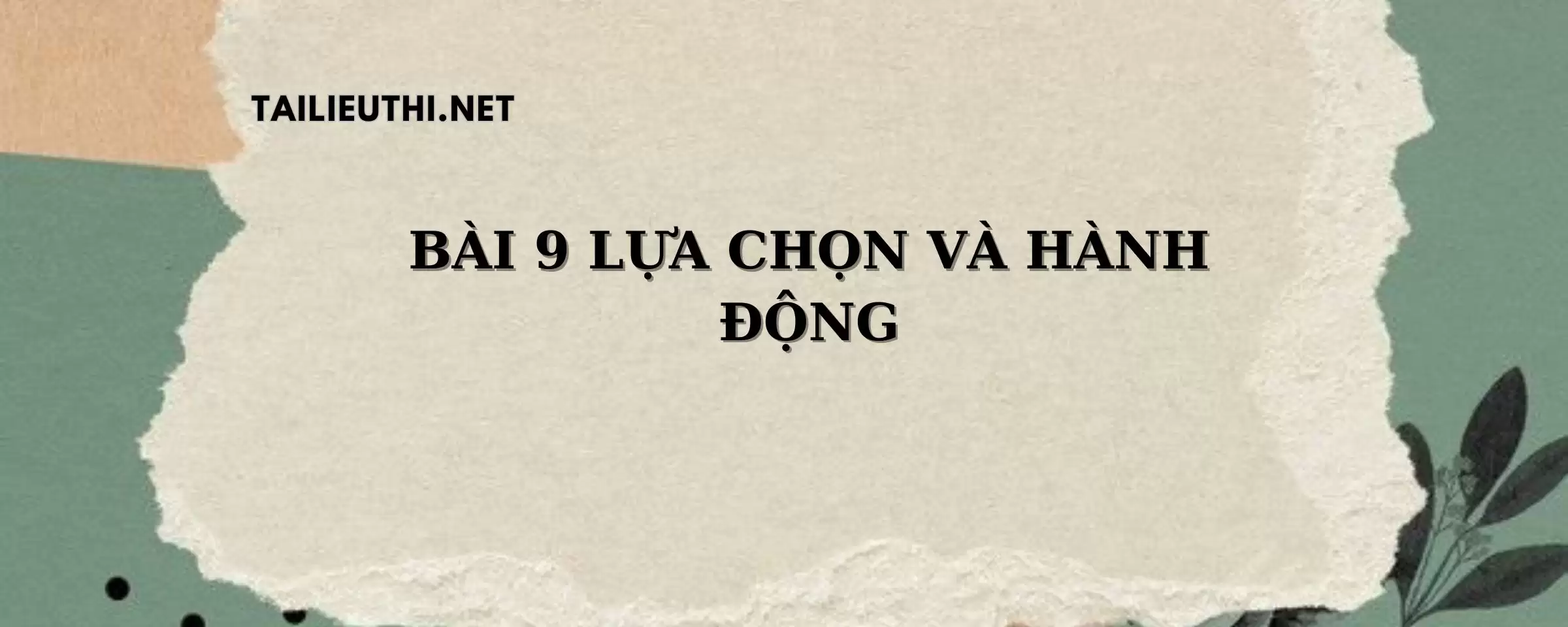 BÀI 9. LỰA CHỌN VÀ HÀNH ĐỘNG