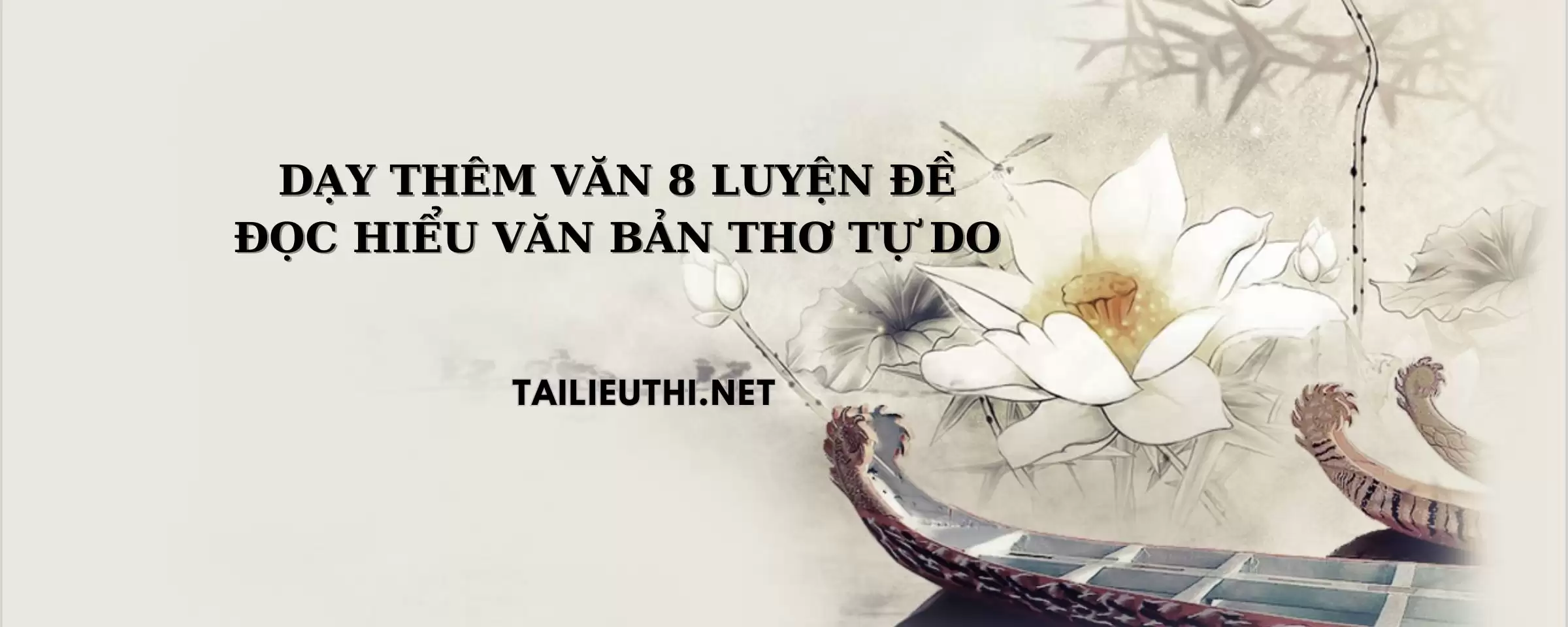 LUYỆN ĐỀ ĐỌC HIỂU VĂN BẢN THƠ TỰ DO