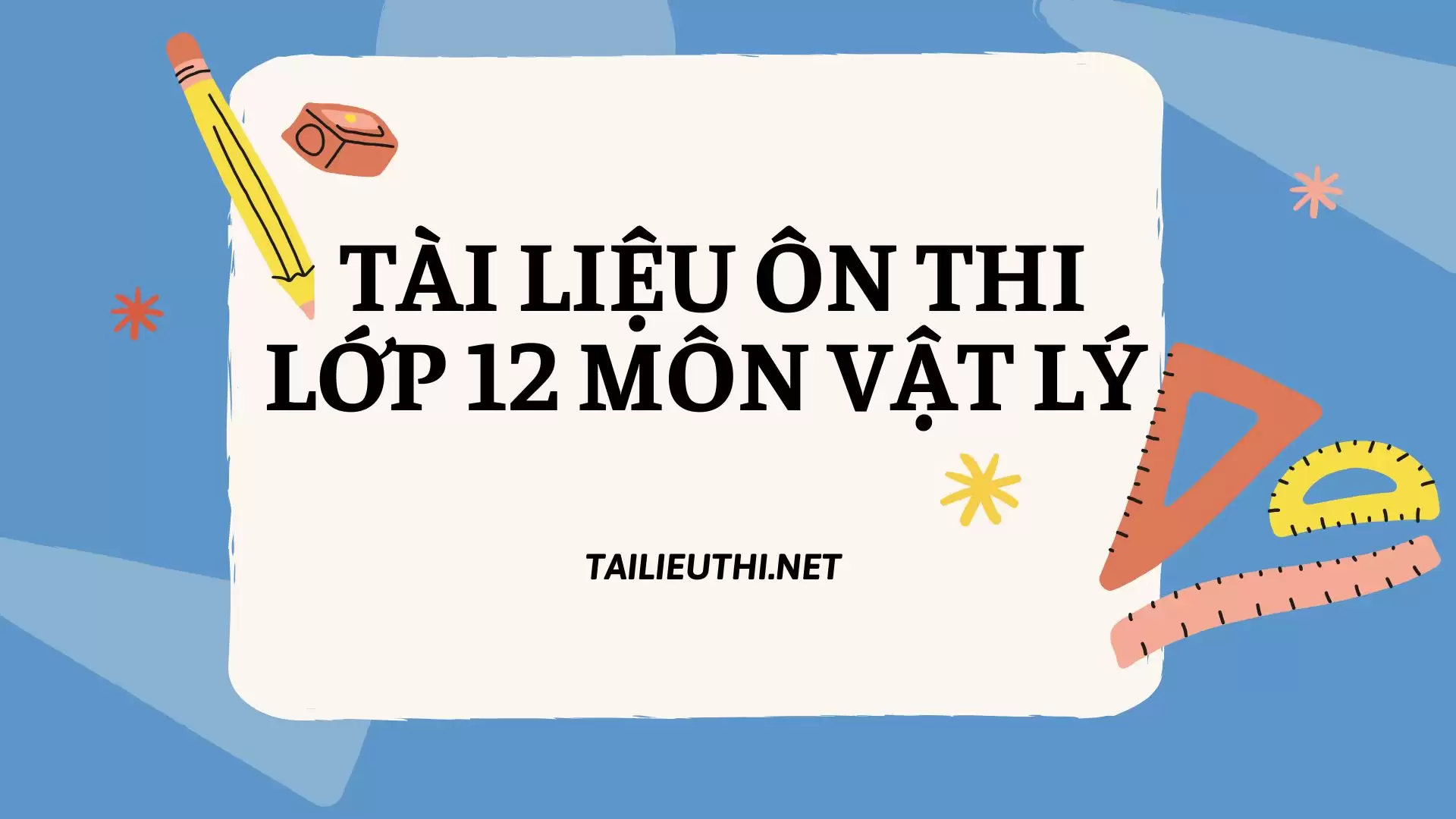 TÀI LIỆU ÔN THI LỚP 12 MÔN VẬT LÝ