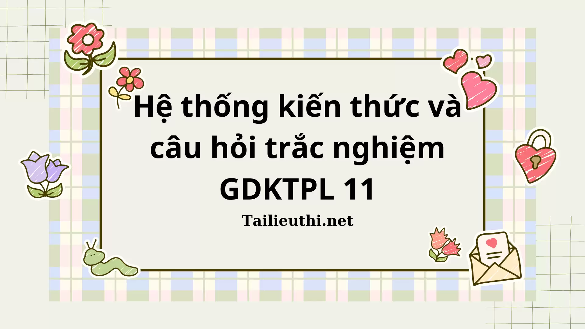 Hệ thống kiến thức và câu hỏi trắc nghiệm môn GDKTPL 11