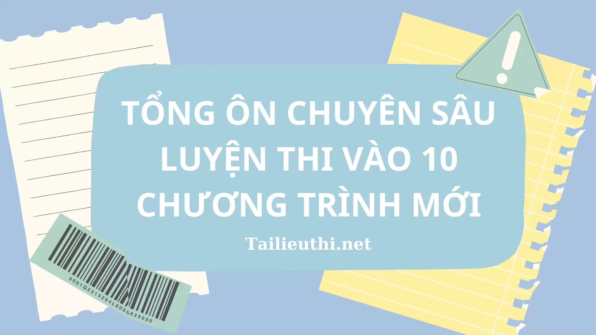 TỔNG ÔN CHUYÊN SÂU LUYỆN THI VÀO 10 - CHƯƠNG TRÌNH MỚI