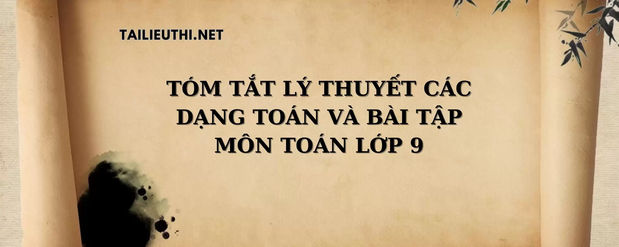 Tóm tắt lý thuyết, các dạng toán và bài tập môn Toán 9