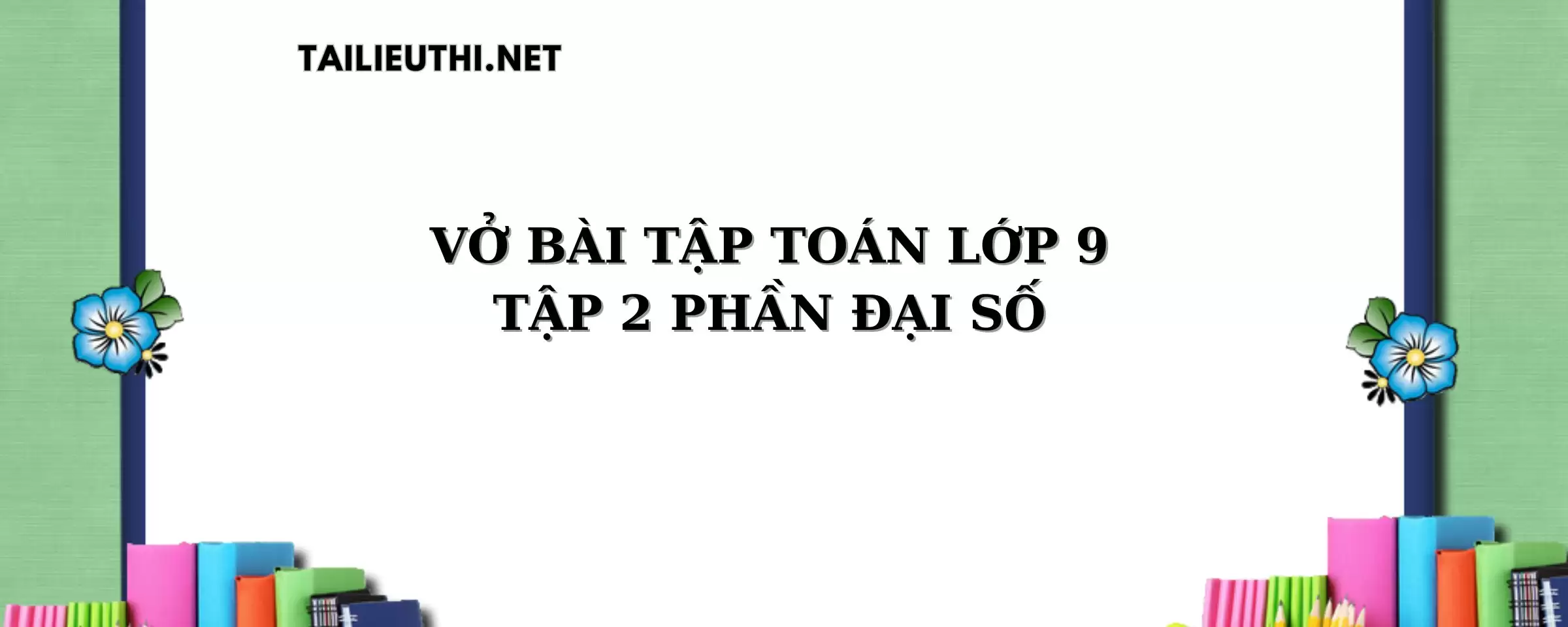 VỞ BÀI TẬP TOÁN LỚP 9 PHẦN ĐẠI SỐ TẬP 2