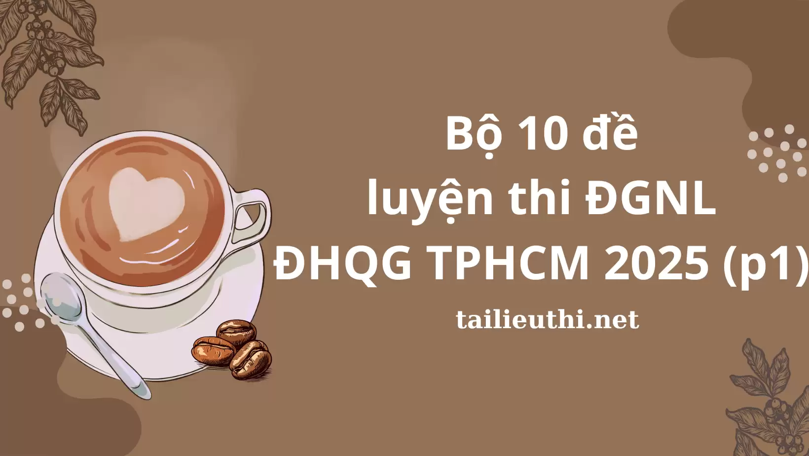 BỘ 10 ĐỀ LUYỆN THI ĐGNL ĐHQG TPHCM 2025 PHẦN 1