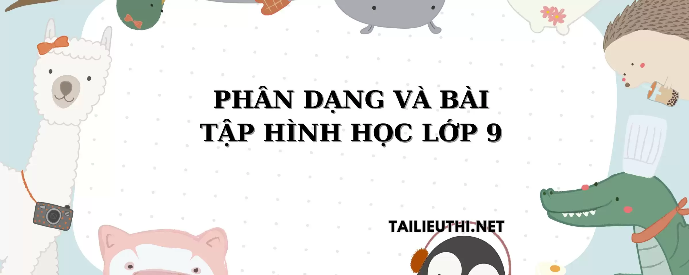 Phân dạng và bài tập hình học lớp 9