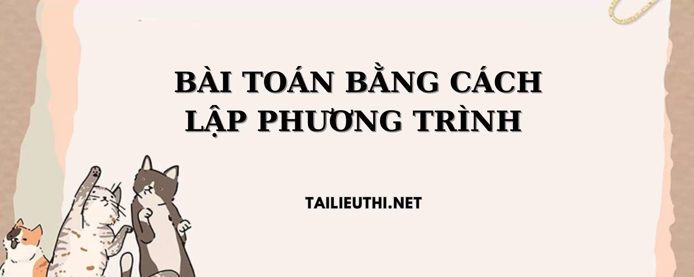 GIẢI BÀI TOÁN BẰNG CÁCH LẬP PHƯƠNG TRÌNH