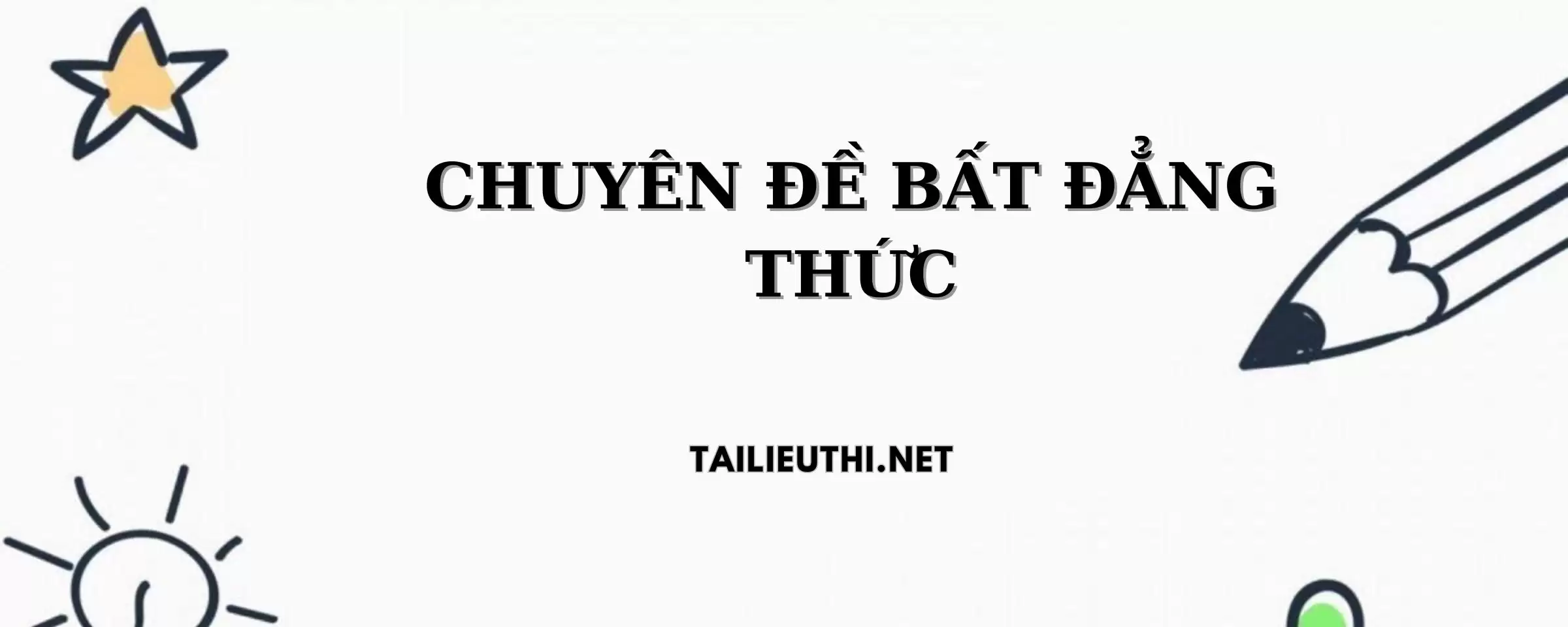 CHUYÊN ĐỀ BẤT ĐẲNG THỨC