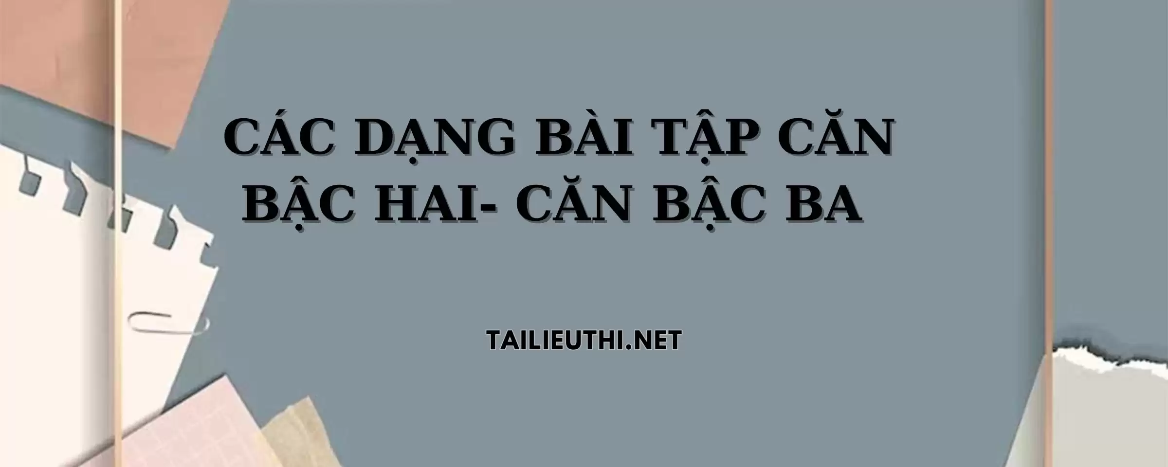 Các dạng bài tập căn bậc hai và căn bậc ba