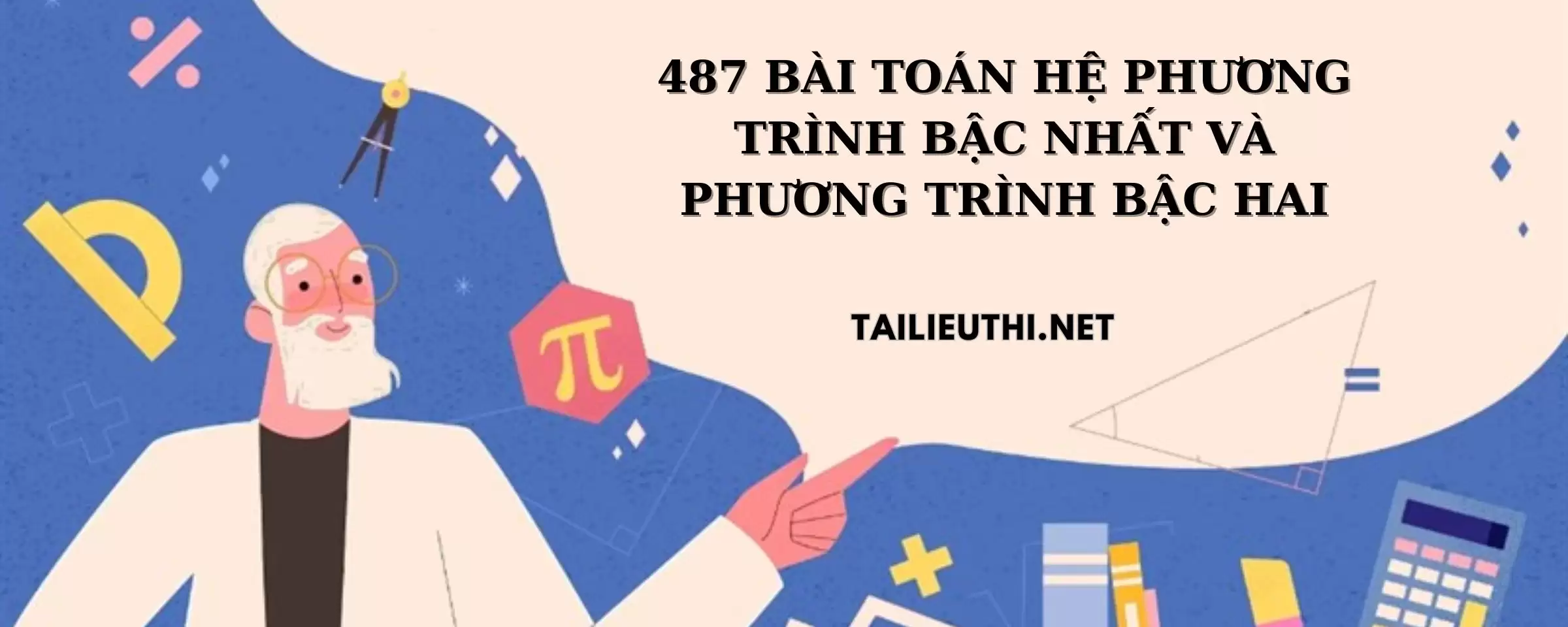 487 bài toán hệ phương trình bậc nhất và phương trình bậc hai