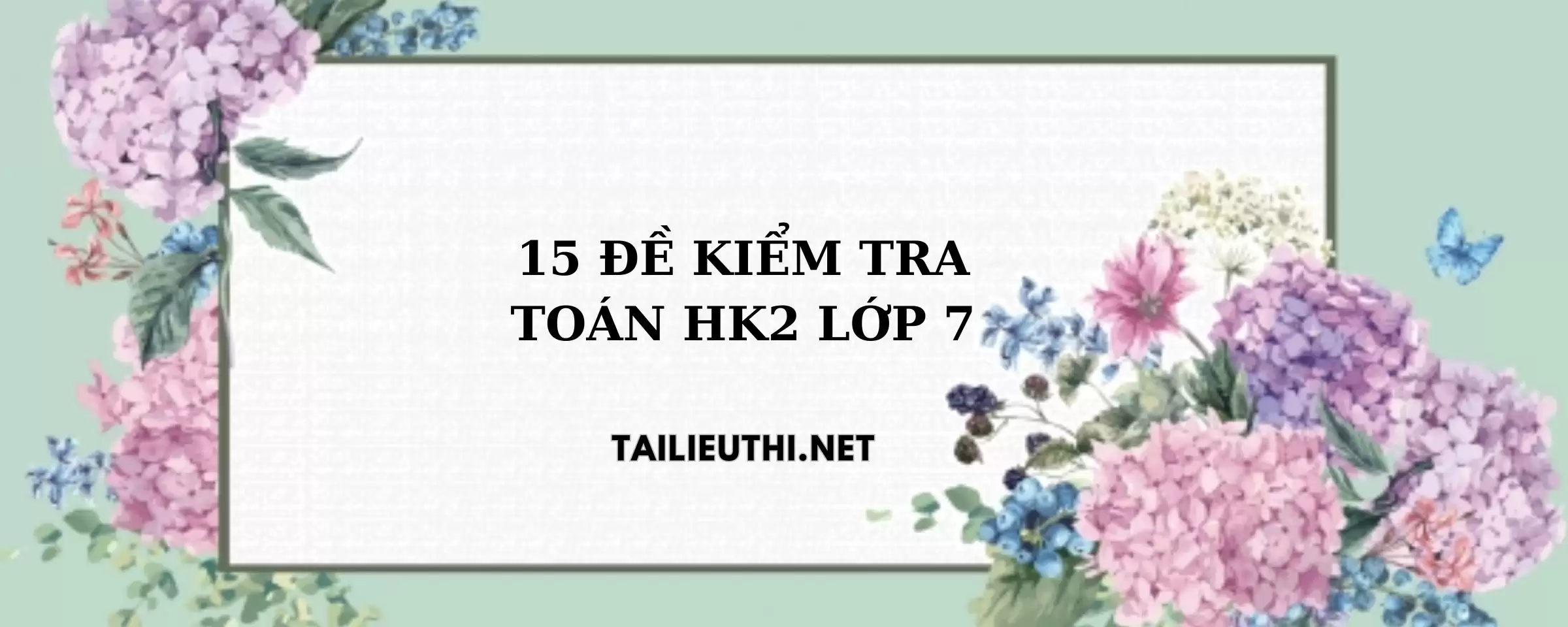 15 đề kiểm tra HK2 toán lớp 7