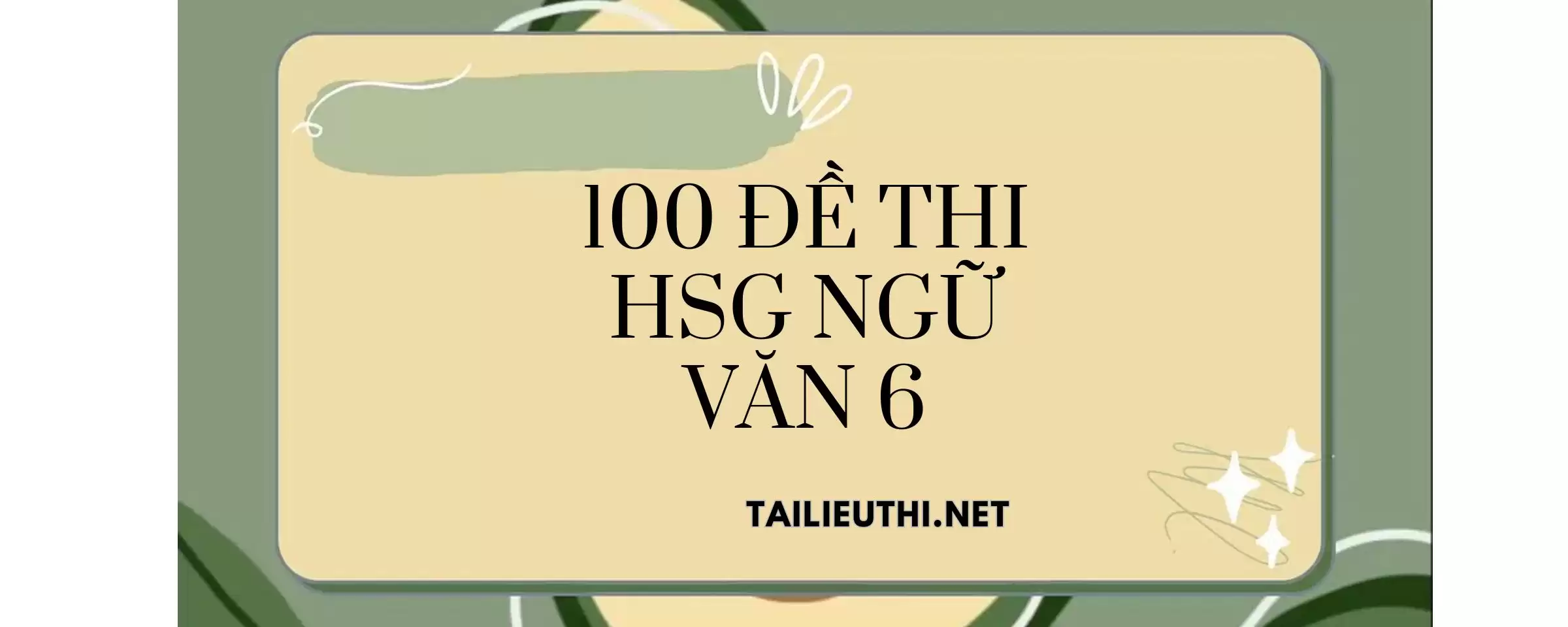 100 đề thi HSG ngữ văn lớp 6