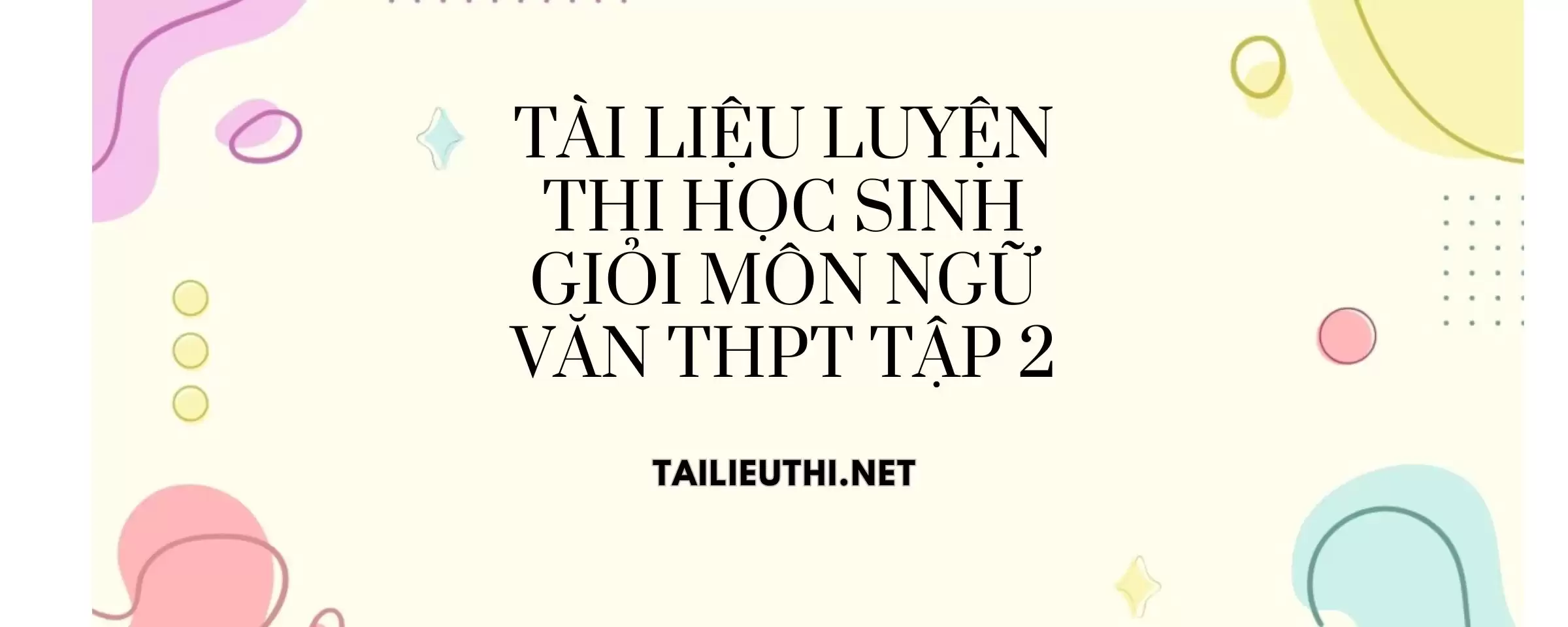 Luyện thi học sinh giỏi Môn Ngữ văn THPT Tập 2