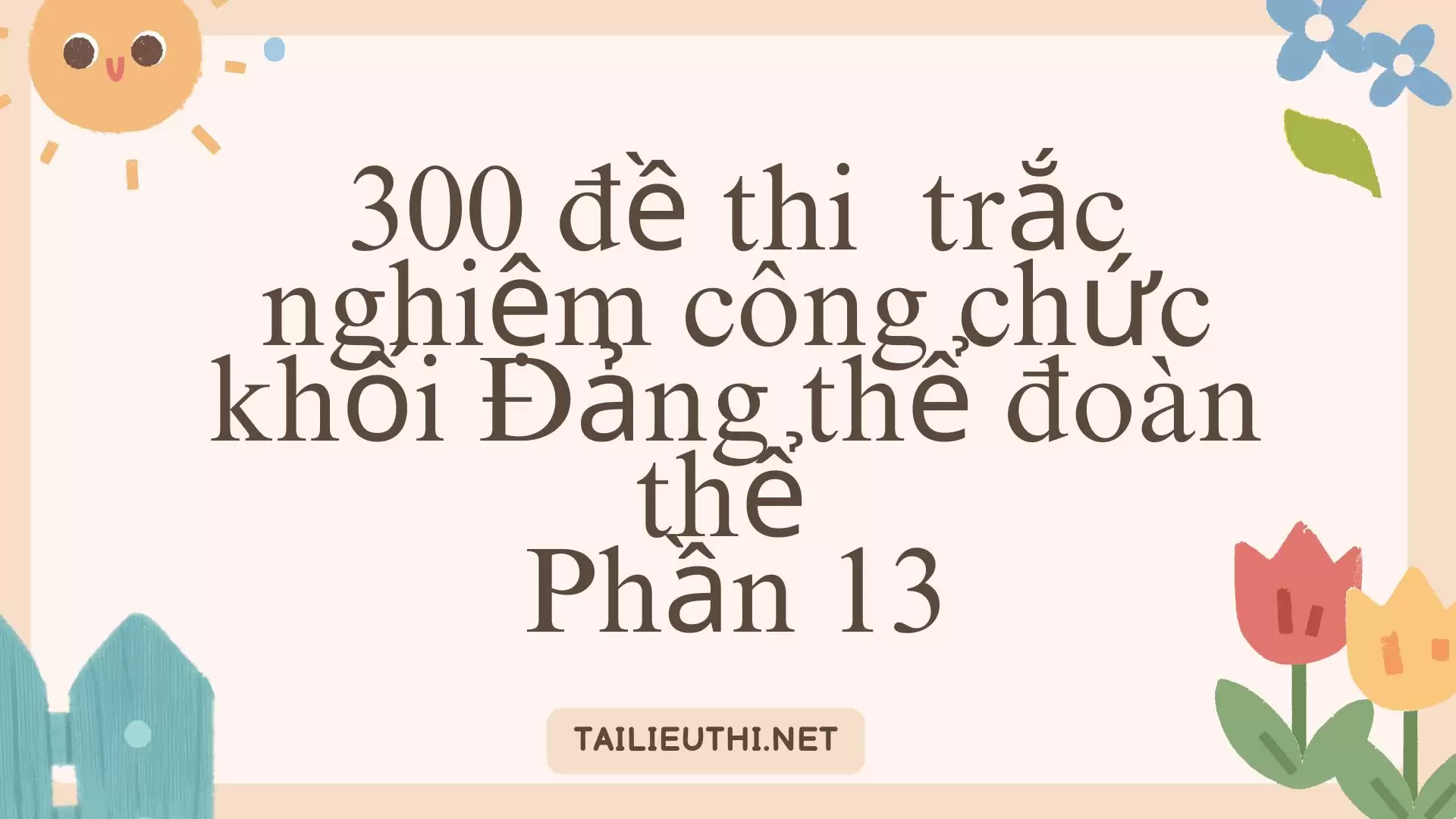 300 đề thi  trắc nghiệm công chức khối Đảng thể đoàn thể Phần 13